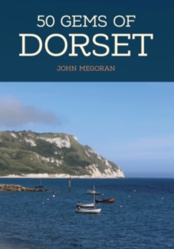 Image of 50 Gems of Dorset : The History & Heritage of the Most Iconic Places Paperback / softback