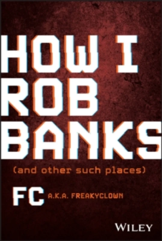 Image of How I Rob Banks and Other Such Places. Hardback. By F C Books