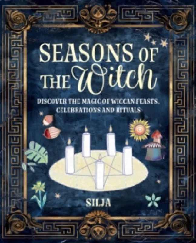 Image of Seasons of the Witch : Discover the Magic of Wiccan Feasts, Celebrations, and Rituals Hardback