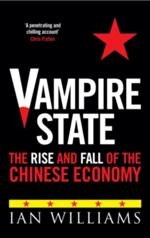 Image of Vampire State : The Rise and Fall of the Chinese Economy Hardback
