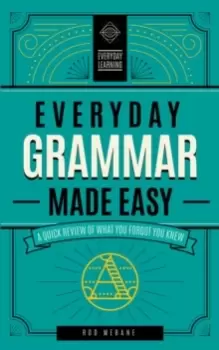 Image of Everyday Grammar Made Easy : A Quick Review of What You Forgot You Knew Volume 1