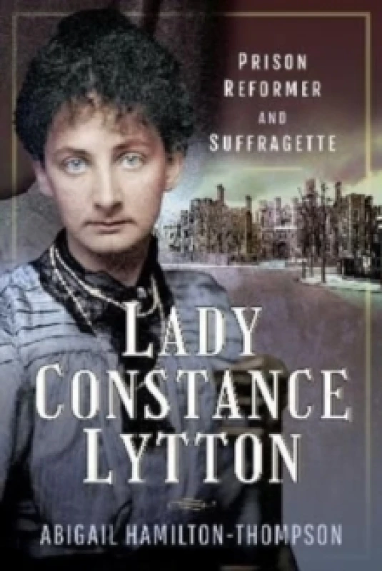 Image of Lady Constance Lytton : Prison Reformer and Suffragette Paperback / softback
