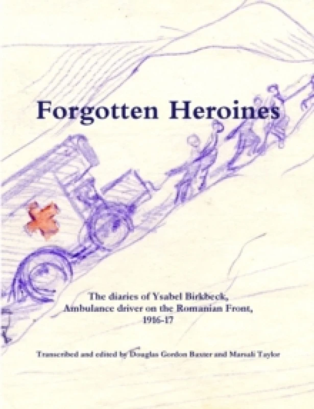 Image of Forgotten Heroines : the diaries of Ysabel Birkbeck, Paperback / softback