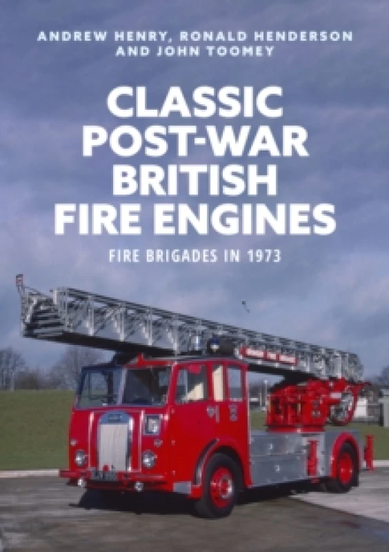Image of Classic Post-war British Fire Engines : Fire Brigades in 1973 Paperback / softback