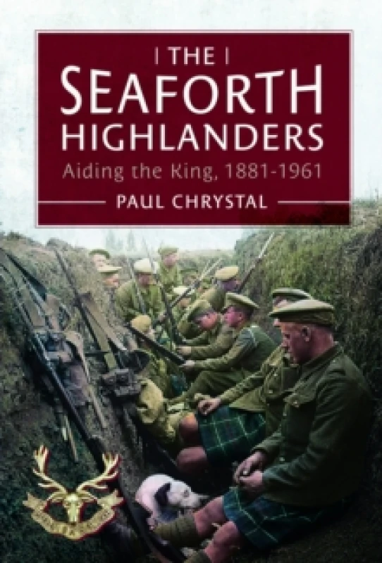 Image of The Seaforth Highlanders : Aiding the King, 1881-1961 Hardback