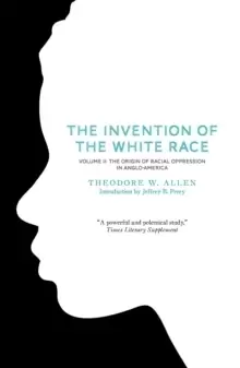 Image of The Invention of the White Race, Volume 2 : The Origin of Racial Oppression in Anglo-America