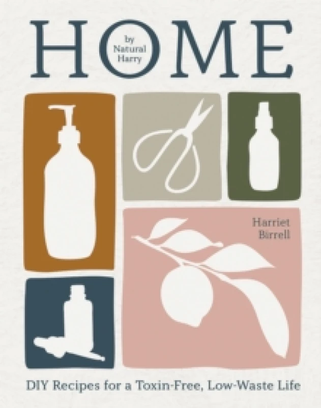 Image of Home : DIY Recipes for a Toxin-Free, Low-Waste Life Hardback