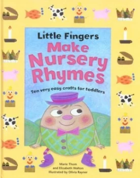 Image of Little Fingers Make Nursery Rhymes by Marie Thom and Elizabeth Walton and Olivia Rayner Hardback