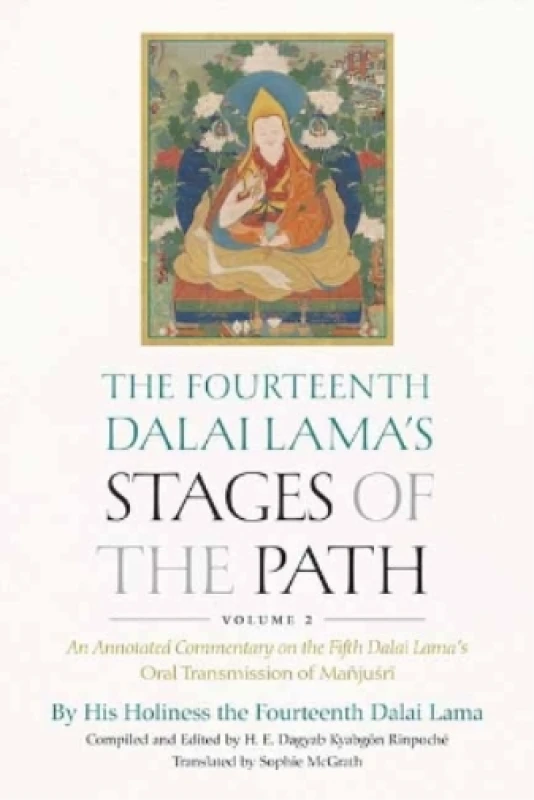 Image of The Fourteenth Dalai Lama's Stages of the Path, Volume 2 : An Annotated Commentary on the Fifth Dalai Lama's Oral Transmission of Manjusri Hardback