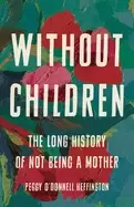 Image of without children the long history of not being a mother