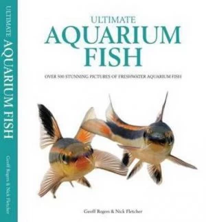Image of Ultimate Aquarium Fish by Geoff Rogers Hardback