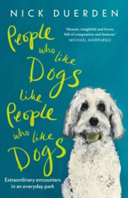 Image of People Who Like Dogs Like People Who Like Dogs : Extraordinary Encounters in an Ordinary Park Hardback