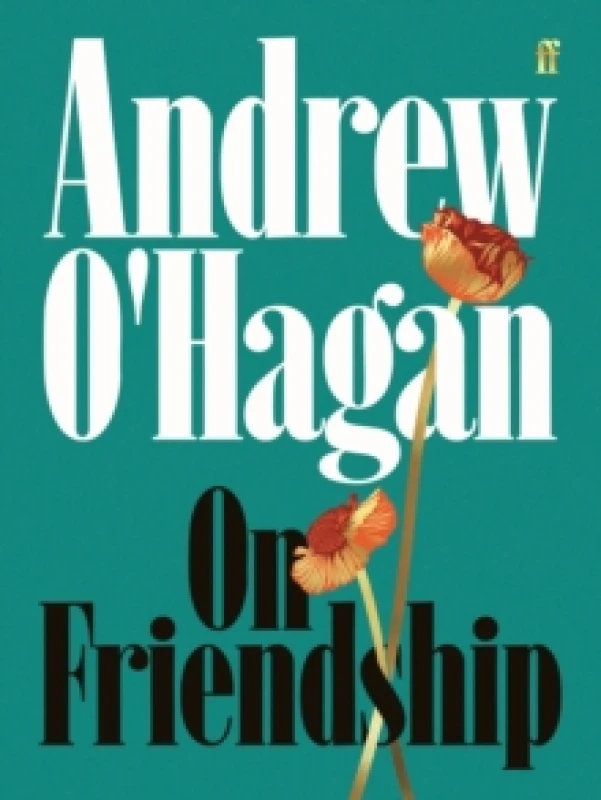Image of On Friendship : From the author of the Sunday Times bestseller Caledonian Road Hardback