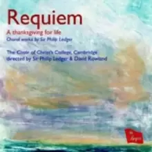 Image of Requiem - A Thanksgiving for Life: Choral Works By Sir Philip Ledger