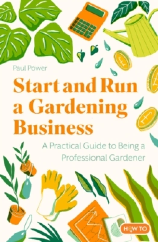 Image of Start and Run a Gardening Business, 5th Edition : Practical advice and information on how to manage a profitable business Paperback / softback
