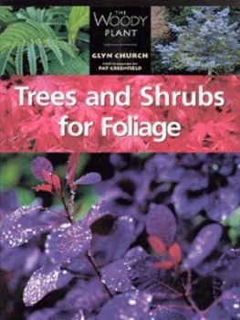 Image of Trees and Shrubs for Foliage by Glyn Church and Pat Greenfield Paperback