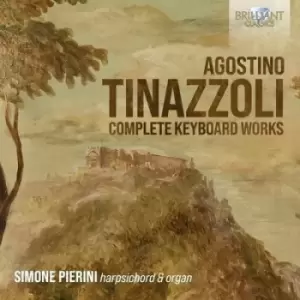 Image of Agostino Tinazzoli Complete Keyboard Works by Agostino Tinazzoli CD Album