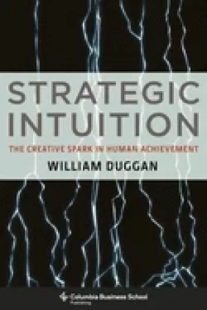 Image of strategic intuition the creative spark in human achievement