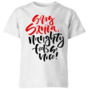 Image of Naughty Feels So Nice Kids T-Shirt - White - 3-4 Years