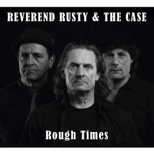 Image of Reverend Rusty & The Case - Rough Times Vinyl