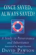 Image of once saved always saved a study in perseverance and inheritance