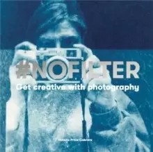Image of #NoFilter : Get Creative with Photography