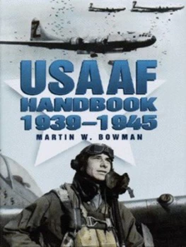 Image of The Usaaf Handbook 1939-1945 by Martin W Bowman Hardback