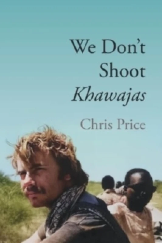 Image of We Don't Shoot Khawajas : Travelling through Africa in the 1980's Paperback / softback