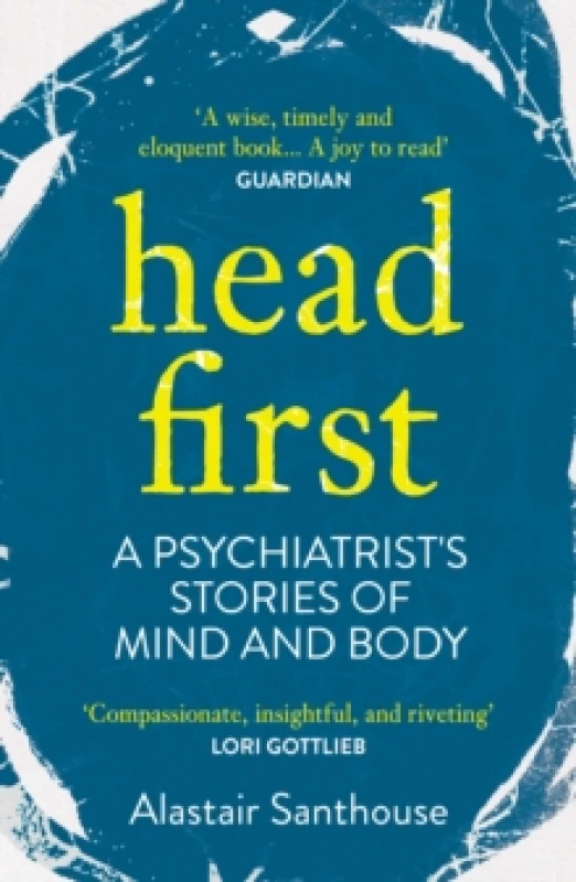 Image of Head First : A Psychiatrist's Stories of Mind and Body Paperback / softback