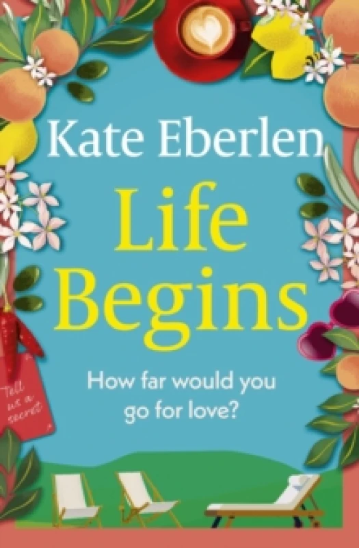 Image of Life Begins : Friends, family and secrets in the Italian countryside, the perfect escapist read Paperback / softback