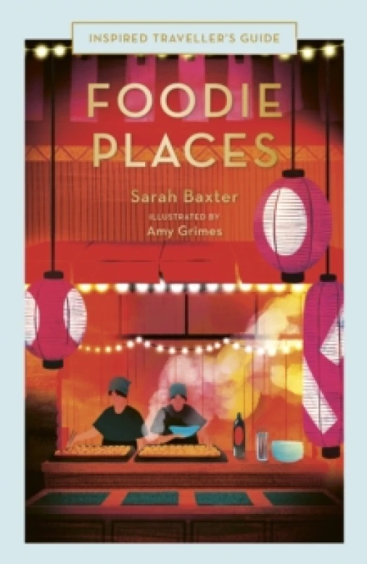 Image of Foodie Places. Hardback. By Sarah Baxter Books