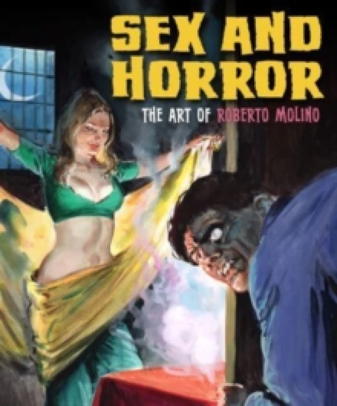 Image of Sex And Horror: The Art Of Roberto Molino Paperback / softback