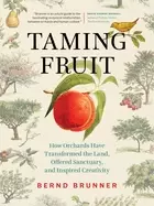 Image of taming fruit how orchards have transformed the land offered sanctuary and