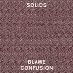 Image of Solids - Blame Confusion (Music CD)