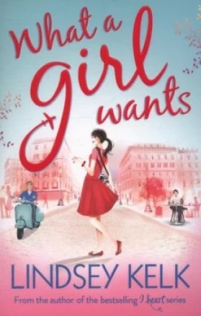 Image of What a Girl Wants by Lindsey Kelk Paperback