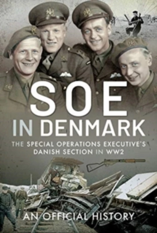 Image of SOE in Denmark : The Special Operations Executive's Danish Section in WW2 Hardback