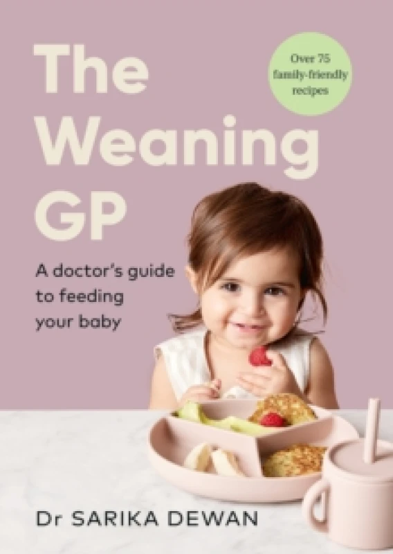 Image of The Weaning GP : A doctors guide to feeding your baby Hardback