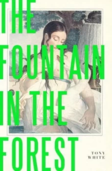 Image of The Fountain in the Forest by Tony White Book