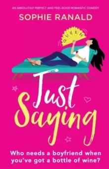 Image of Just Saying : An absolutely perfect and feel good romantic comedy
