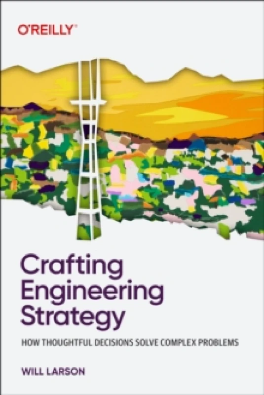 Image of Crafting Engineering Strategy : How Thoughtful Decisions Solve Complex Problems Paperback / softback