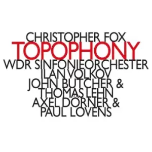 Image of Christopher Fox Topophony by Christopher Fox CD Album