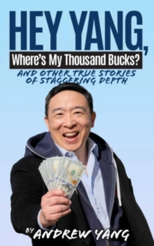 Image of Hey Yang, Where's My Thousand Bucks? And Other True Stories of Staggering Depth Hardback