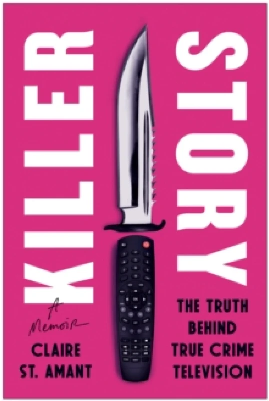 Image of Killer Story : The Truth Behind True Crime Television Hardback