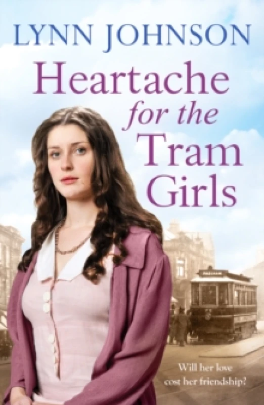 Image of Heartache For The Tram Girls : An inspiring and emotional World War One romantic saga Paperback / softback