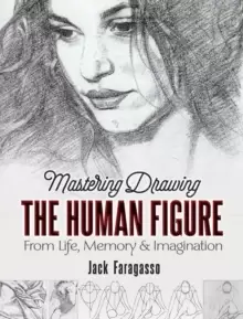 Image of Mastering Drawing the Human Figure : From Life, Memory and Imagination