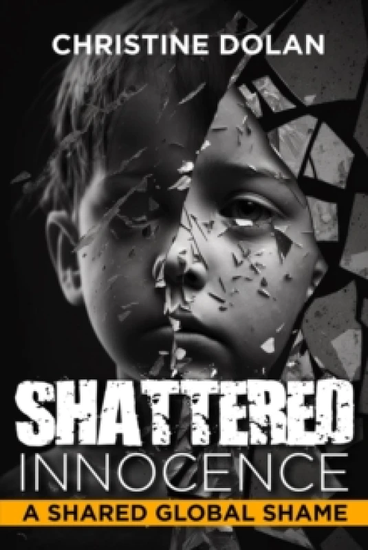 Image of Shattered Innocence : A Shared Global Shame Hardback