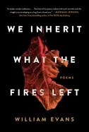 Image of we inherit what the fires left poems