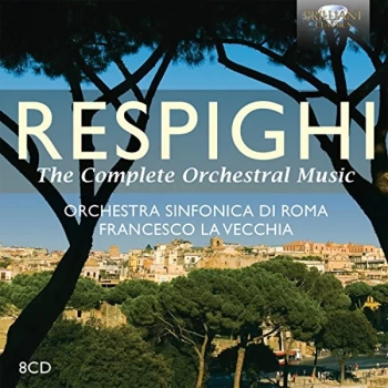 Image of Orchestra Sinfonica di Roma - Respighi: The Complete Orchestral Music CD