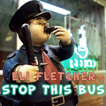 Image of Eli Fletcher - Stop This Bus CD