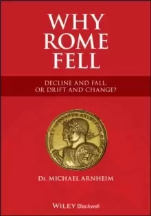 Image of Why Rome Fell : Decline and Fall, or Drift and Change?